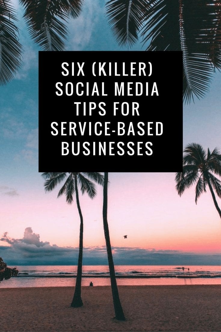 Six Social Media Tips for Service Based Business